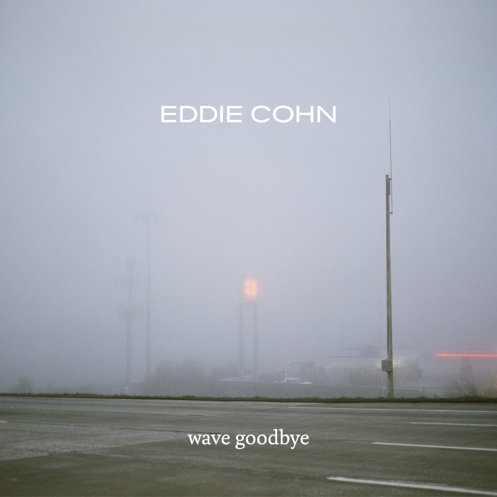 EDDIE COHN – Wave Goodbye