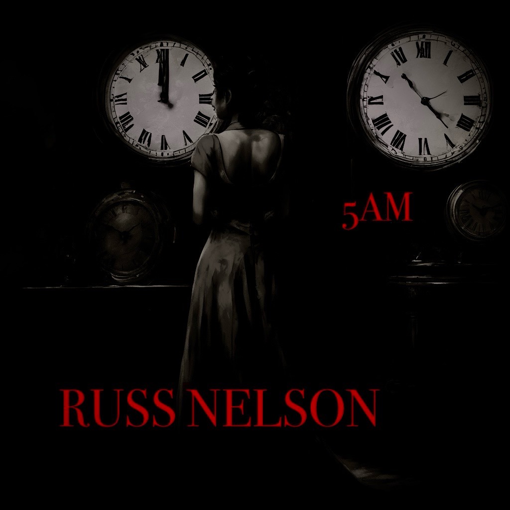 RUSS NELSON – 5 AM