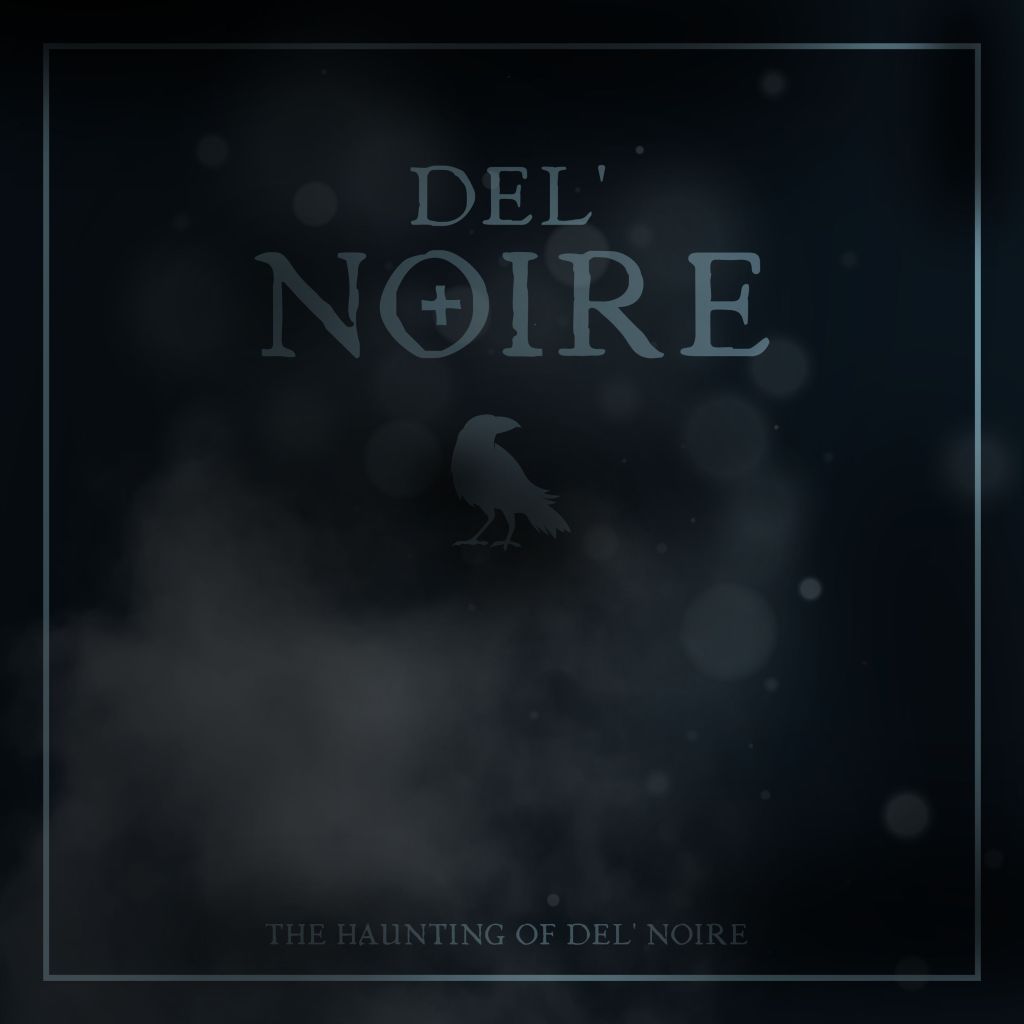 DEL’NOIRE – The Haunting Of Del’Noire
