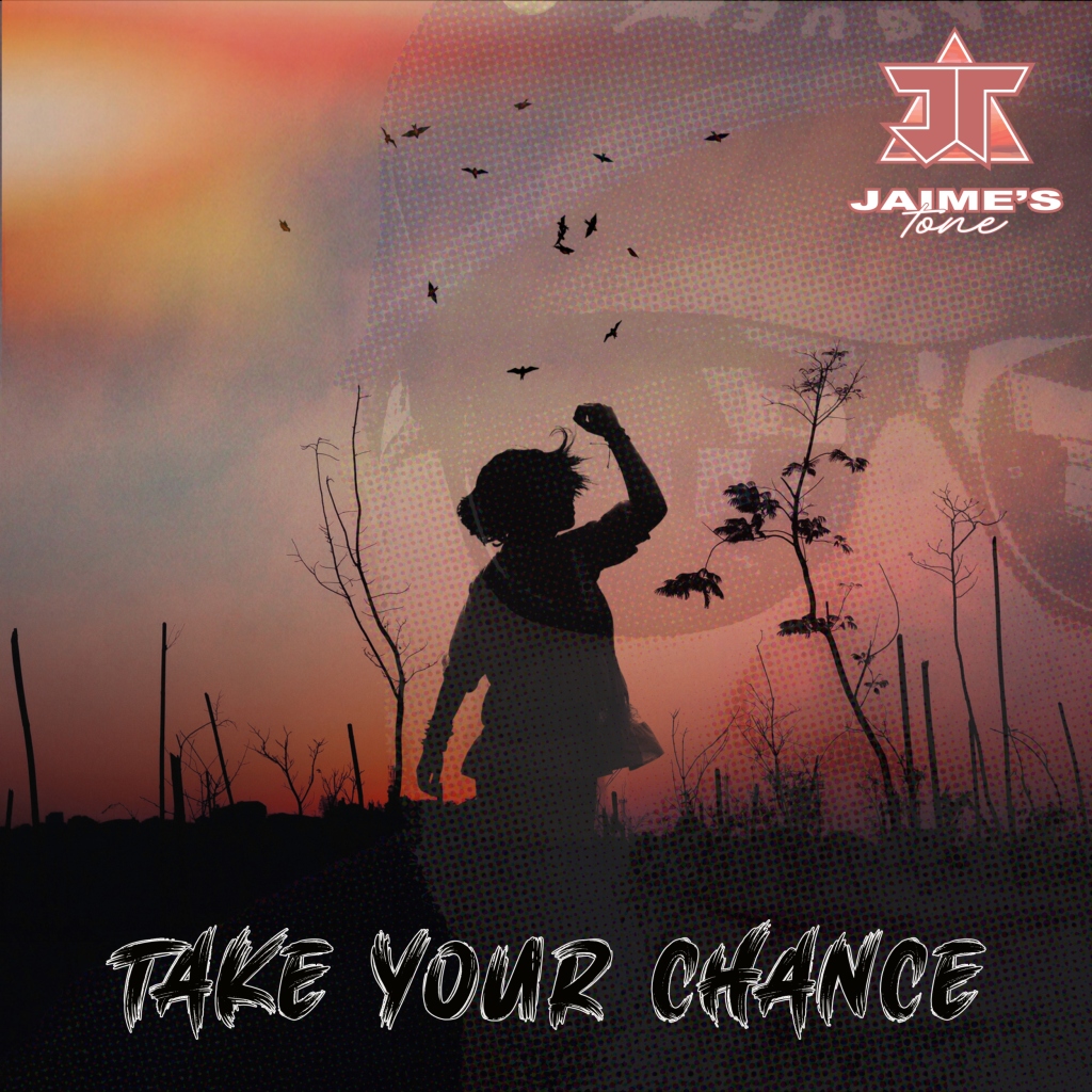 JAIME’S TONE – Take Your Chance