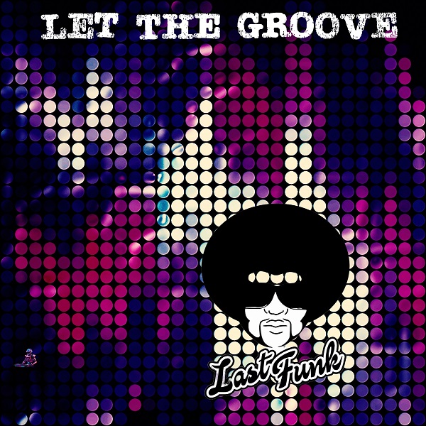 LAST FUNK – Let the groove