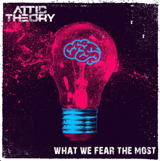ATTIC THEORY – What We Fear The Most
