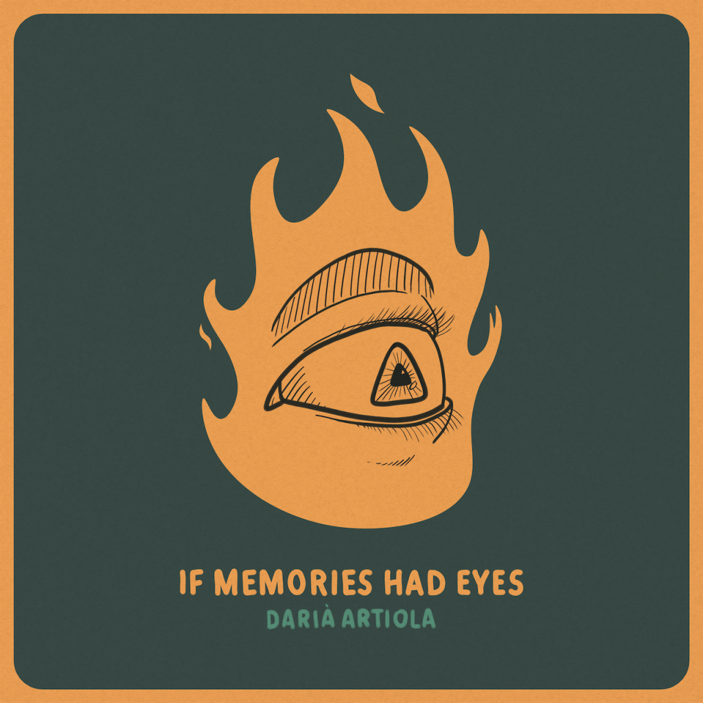 DARIÀ ARTIOLA – If Memories Had Eyes