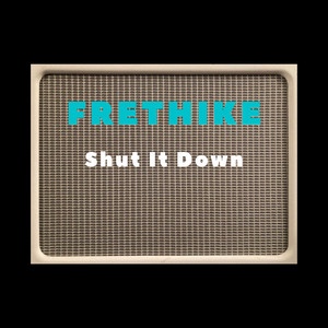Frethike – Shut It Down