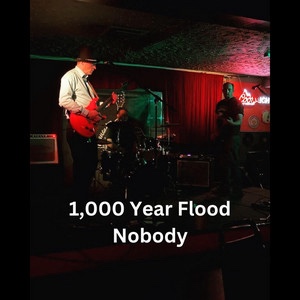 1,000 Year Flood – Nobody