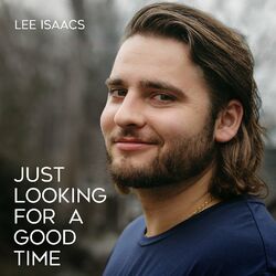 Lee Isaacs – Just Looking for a Good Time