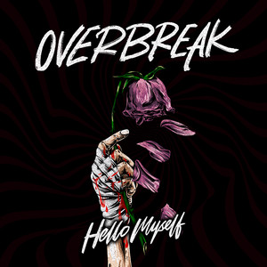 Overbreak – Hello Myself